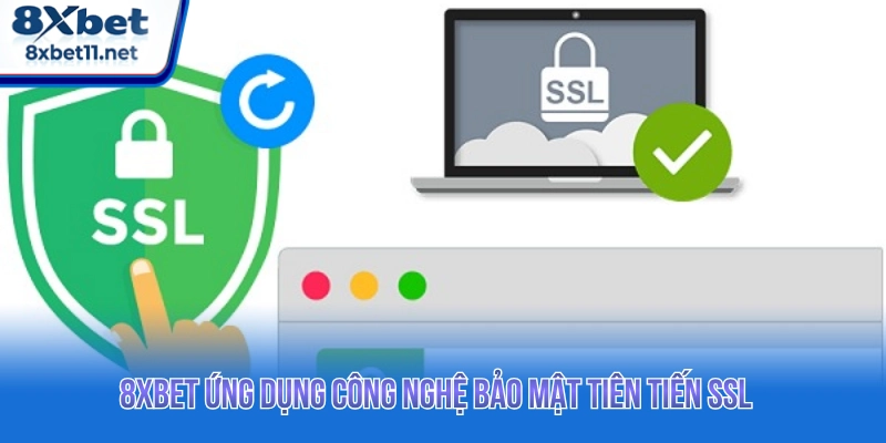 Chính Sách Bảo Mật 8XBET - Cam Kết Quyền Lợi Bet Thủ 4 8XBET ứng dụng công nghệ bảo mật tiên tiến SSL