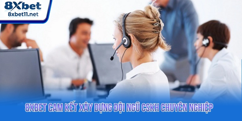Liên Hệ 8XBET Nhận Hỗ Trợ Nhanh Chóng 24/7 4 8XBET cam kết xây dựng đội ngũ CSKH chuyên nghiệp