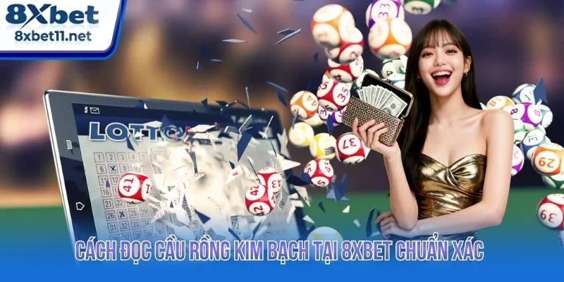 Soi Cầu Rồng Kim Bạch 8XBET: Cách Xem Cầu Hiệu Quả 2 Soi cầu rồng kim bạch là phương pháp được nhiều người chơi áp dụng